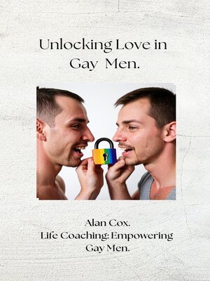 cover image of Unlocking Love in Gay Men.